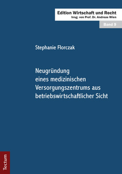 Neugründung eines medizinischen Versorgungszentrums aus betriebswirtschaftlicher Sicht von Florczak,  Stephanie