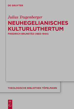 Neuhegelianisches Kulturluthertum von Trugenberger,  Julius