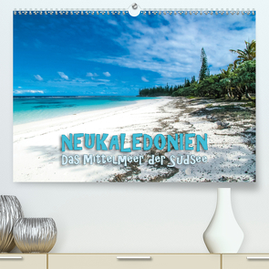Neukaledonien – Das Mittelmeer der Südsee (Premium, hochwertiger DIN A2 Wandkalender 2021, Kunstdruck in Hochglanz) von Dr. Günter Zöhrer,  ©