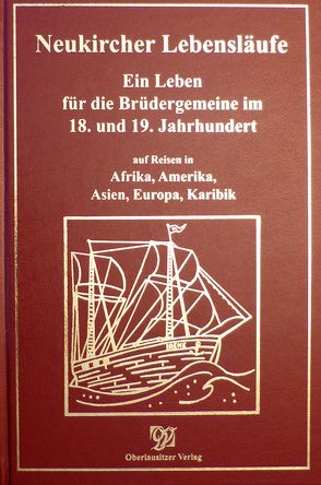 Neukircher Lebensläufe – Ein Leben für die Brüdergemeine im 18. und 19. Jahrhundert