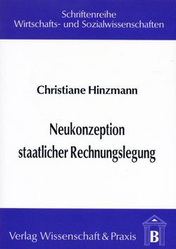 Neukonzeption staatlicher Rechnungslegung. von Hinzmann,  Christiane