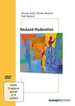 Neuland-Moderation – DVD von Neuland,  Michèle, Neuland,  Rudolf, Tosch,  Michael
