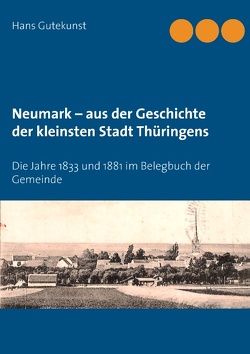 Neumark – aus der Geschichte der kleinsten Stadt Thüringens von Gutekunst,  Hans