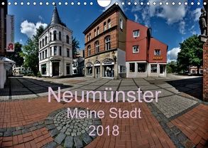 Neumünster – Meine Stadt (Wandkalender 2018 DIN A4 quer) von Steenblock,  Ewald