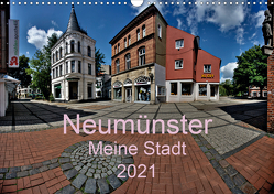 Neumünster – Meine Stadt (Wandkalender 2021 DIN A3 quer) von Steenblock,  Ewald