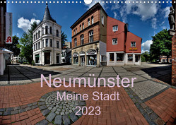 Neumünster – Meine Stadt (Wandkalender 2023 DIN A3 quer) von Steenblock,  Ewald