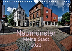 Neumünster – Meine Stadt (Wandkalender 2023 DIN A4 quer) von Steenblock,  Ewald