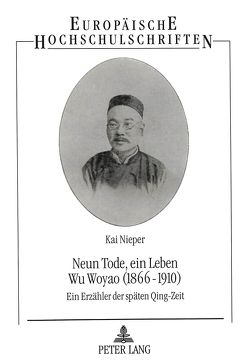 Neun Tode, ein Leben- Wu Woyao (1866-1910) von Nieper,  Kai