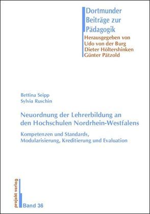 Neuordnung der Lehrerbildung an den Hochschulen Nordrhein-Westfalens von Ruschin,  Sylvia, Seipp,  Bettina