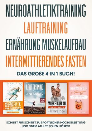 Neuroathletiktraining | Lauftraining | Ernährung Muskelaufbau | Intermittierendes Fasten – Das große 4 in 1 Buch: Schritt für Schritt zu sportlicher Höchstleistung und einem athletischen Körper von Roden,  Philip