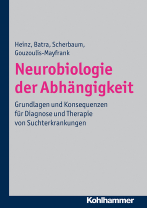 Neurobiologie der Abhängigkeit von Batra,  Anil, Charlet,  Katrin, Gouzoulis-Mayfrank,  Euphrosyne, Heinz,  Andreas, Lutz,  Ulrich, Mörsen,  Chantal, Müller,  Christian, Reuter,  Jan, Scherbaum,  Norbert