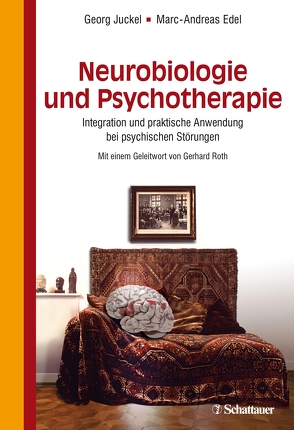 Neurobiologie und Psychotherapie von Edel,  Marc-Andreas, Juckel,  Georg