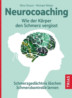 Neurocoaching – Wie der Körper den Schmerz vergisst von Olsson,  Nina, Weber,  Michael