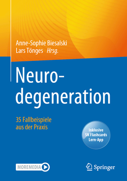 Neurodegeneration – 35 Fallbeispiele aus der Praxis von Biesalski,  Anne-Sophie, Tönges,  Lars