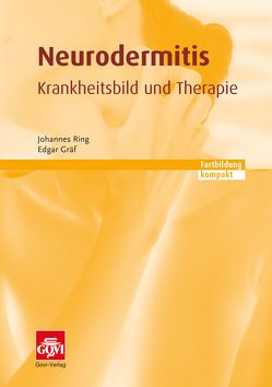 Neurodermitis – Krankheitsbild und Therapie von Gräf,  Edgar, Ring,  Johannes