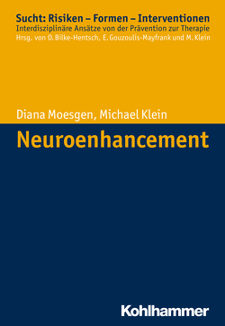 Neuroenhancement von Bilke-Hentsch,  Oliver, Gouzoulis-Mayfrank,  Euphrosyne, Klein,  Michael, Moesgen,  Diana