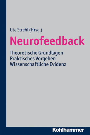 Neurofeedback von Bauer,  Herbert, Bölte,  Sven, Eiden,  Stefanie, Gevensleben,  Holger, Heinen,  Gerd, Heinrich,  Hartmut, Heuschen,  Klaus Werner, Hoedlmoser,  Kerstin, Höhn,  Ernst, Holtmann,  Martin, Konicar,  Lilian, Kotchoubey,  Boris, Kowalski,  Axel, Niepoth,  Lothar, Rothenberger,  Aribert, Schmid-Schönbein,  Christiane, Schneider,  Edith, Siniatchkin,  Michael, Strehl,  Ute