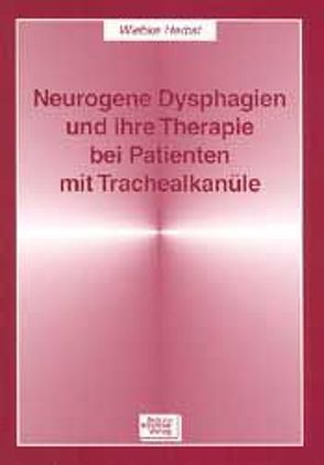 Neurogene Dysphagien und ihre Therapie bei Patienten mit Trachealkanüle von Herbst,  Wiebke, Prosiegel,  Mario