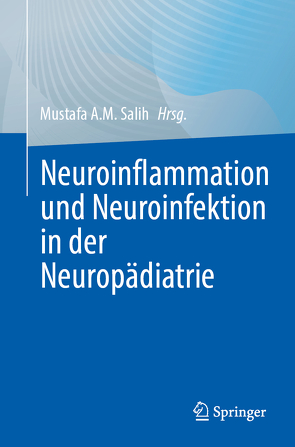 Neuroinflammation und Neuroinfektion in der Neuropädiatrie von Salih,  Mustafa A.M.