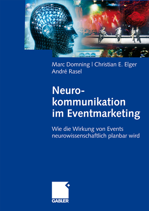 Neurokommunikation im Eventmarketing von Domning,  Marc, Elger,  Christian, Rasel,  André