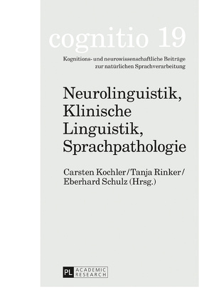 Neurolinguistik, Klinische Linguistik, Sprachpathologie von Kochler,  Carsten, Rinker,  Tanja, Schulz,  Eberhard