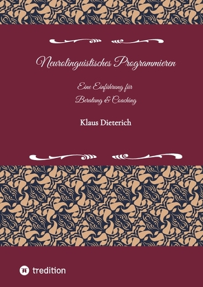 Neurolinguistisches Programmieren – Eine Einführung für Beratung und Coaching von Dieterich,  Klaus