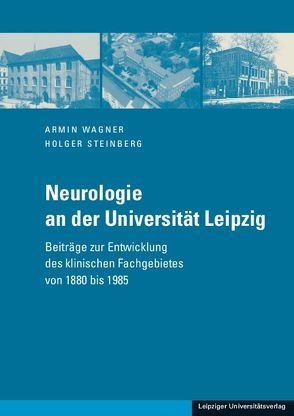 Neurologie an der Universität Leipzig von Steinberg,  Holger, Wagner,  Armin