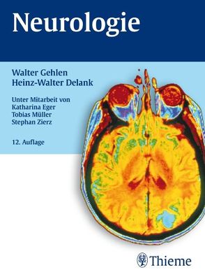 Neurologie von Delank,  Heinz-Walter, Eger,  Katharina, Gehlen,  Walter, Müller,  Tobias Jens, Zierz,  Stephan