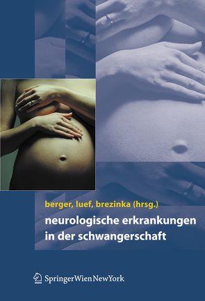 Neurologische Erkrankungen in der Schwangerschaft von Berger,  Thomas, Brezinka,  Christoph, Luef,  Gerhard