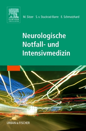 Neurologische Notfall- und Intensivmedizin von Mair,  Jörg, Schmutzhard,  Erich, Sitzer,  Matthias, Stuckrad-Barre,  Sebastian von