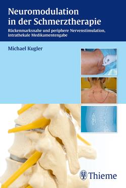 Neuromodulation in der Schmerztherapie von Kugler,  Michael