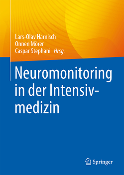 Neuromonitoring in der Intensivmedizin von Harnisch,  Lars-Olav, Mörer,  Onnen, Stephani,  Caspar