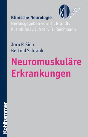 Neuromuskuläre Erkrankungen von Brandt,  Thomas, Hohlfeld,  Reinhard, Noth,  Johannes, Reichmann,  Heinz, Schrank,  Bertold, Sieb,  Jörn P.