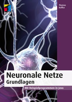 Neuronale Netze – Grundlagen von Kaffka,  Thomas