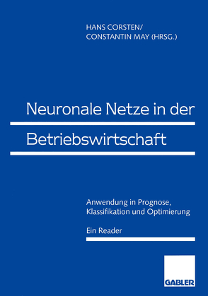 Neuronale Netze in der Betriebswirtschaft von Corsten,  Hans, May,  Constantin