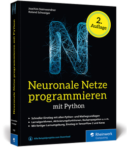 Neuronale Netze programmieren mit Python von Schwaiger,  Roland, Steinwendner,  Joachim