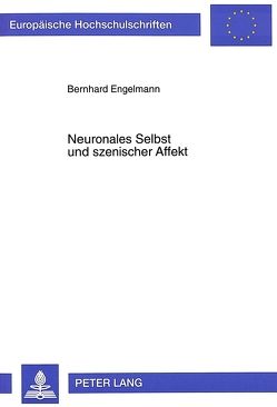 Neuronales Selbst und szenischer Affekt von Engelmann,  Bernhard