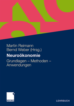 Neuroökonomie von Bender,  Thomas, Bürger,  Corinna, Derouiche,  Amin, Fließbach,  Klaus, Green,  Nikos, Heekeren,  Hauke, Hubert,  Mirja, Kenning,  Peter, Neuhaus,  Carolin, Plassmann,  Hilke, Reimann,  Martin, Scheibe,  Susanne, Vogeley,  Kai, Weber,  Bernd, Zichy,  Michael