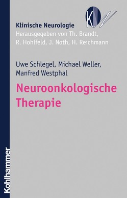 Neuroonkologische Therapie von Brandt,  Thomas, Hohlfeld,  Reinhard, Noth,  Johannes, Reichmann,  Heinz, Schlegel,  Uwe, Weller,  Michael, Westphal,  Manfred