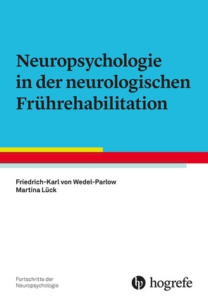 Neuropsychologie in der neurologischen Frührehabilitation von Lück,  Martina, von Wedel-Parlow,  Friedrich-Karl