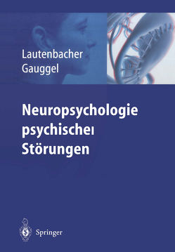 Neuropsychologie psychischer Störungen von Gauggel,  Siegfried, Lautenbacher,  Stefan