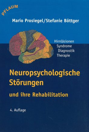 Neuropsychologische Störungen und ihre Rehabilitation von Böttger,  Stefanie, Prosiegel,  Mario