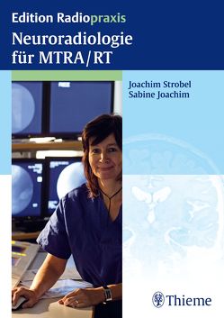 Neuroradiologie für MTRA/RT von Joachim,  Sabine, Strobel,  Joachim