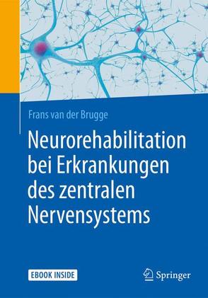 Neurorehabilitation bei Erkrankungen des zentralen Nervensystems von Franzen,  Katja, van der Brugge,  Frans