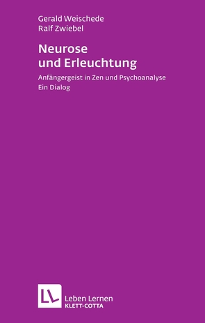Neurose und Erleuchtung (Leben Lernen, Bd. 226) von Weischede,  Gerald, Zwiebel,  Ralf