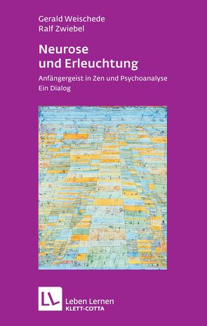 Neurose und Erleuchtung (Leben Lernen, Bd. 226) von Weischede,  Gerald, Zwiebel,  Ralf