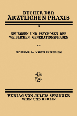 Neurosen und Psychosen der Weiblichen Generationsphasen von Pappenheim,  Martin