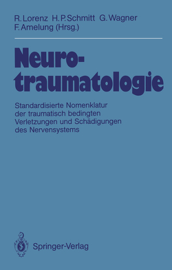 Neurotraumatologie von Amelung,  F., Lorenz,  Rüdiger, Schmidt,  G, Schmitt,  H. P., Wagner,  G.