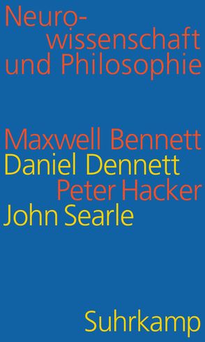 Neurowissenschaft und Philosophie von Bennett,  Maxwell, Dennett,  Daniel C., Hacker,  Peter M. S., Robinson,  Daniel, Schulte,  Joachim, Searle,  John R.