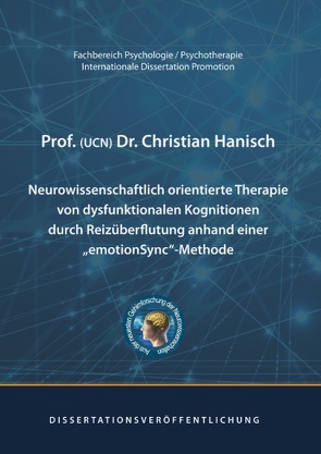 Neurowissenschaftlich orientierte Therapie von dysfunktionalen Kognitionen durch Reizüberflutung anhand einer emotionSync-Methode von Hanisch,  Prof. (UCN) Dr. Christian